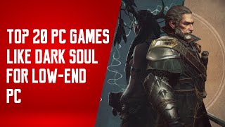 20 Best SoulLike Games for LowEnd PC  Potato amp LowEnd Gaming [upl. by Mcclary]