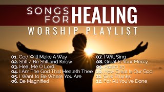 Songs of Healing Nonstop Worship Music Playlist [upl. by Nwadahs]