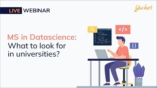 MS in Data Science What to look for in universities  LIVE Webinar  Yocket Study Abroad [upl. by Ativak]