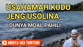 USAHA KUDU JEUNG USOLI ULAH SAMPE USAHA NINGGALKEN SOLAT DA DUNIA MOAL PAHILI ABUYA UCI [upl. by Tohcnarf]