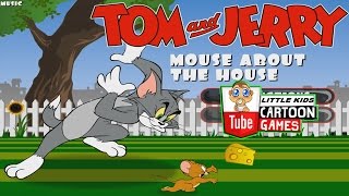 ᴴᴰ ღ Tom and Jerry Games ღ Tom and Jerry Games  Mouse About The House ღ Baby Games ღ LITTLE KIDS [upl. by Airdnaid]