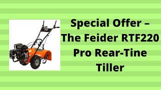 Feider RTF220 Pro Rear Tine Tiller Special Offer [upl. by Romeyn]