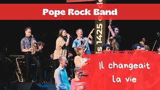 Il changeait la vie  POPE ROCK BAND [upl. by Hemingway]