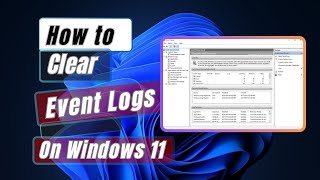 How to Clear Event Logs In Windows 11 Easy Step [upl. by O'Driscoll]