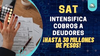 SAT intensifica cobros a deudores Multas y sanciones entre 15 mil a 30 mdp [upl. by Gnel961]