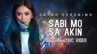 Sarah Geronimo — Sabi Mo Sa Akin Official Lyric Video [upl. by Nynnahs]