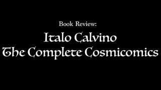 Italo Calvino  The Complete Cosmicomics Review [upl. by Anelleh]