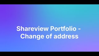 Shareview Portfolio  Change of Address [upl. by Enirhtac]