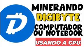 COMO MINERAR DIGIBYTE NO COMPUTADOR OU NOTEBOOK USANDO A CPU [upl. by Nessi370]