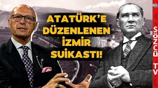 Atatürke İzmirde Planlanan Suikast Erol Mütercimler Perde Arkasını Anlattı [upl. by Leizar562]