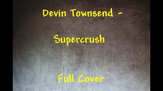 Devin Townsend  Supercrush Full Cover [upl. by Alida]