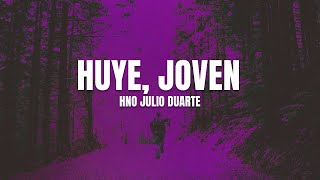 Huye Joven  Hno Julio Duarte [upl. by Embry]