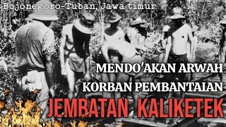 MENDOAKAN ARWAH KORBAN PEMBANTAIAN JEMBATAN KALIKETEK BOJONEGORO [upl. by Alleahcim282]