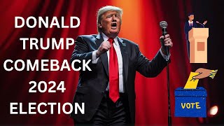 DONALD TRUMP COMEBACK 2024 ELECTION WHAT YOU NEED TO KNOW donaldtrump [upl. by Altman546]