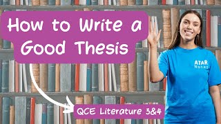 How to Write a Good Thesis  IA1  QCE Literature 3amp4 [upl. by Nonaihr211]