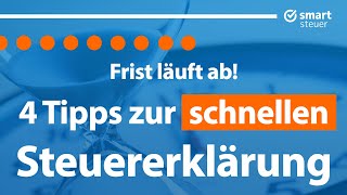 4 Tipps zur schnelleren Steuererklärung – Frist läuft ab [upl. by Dupaix]