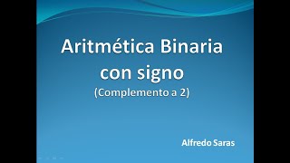 Aritmética Binaria CON Signo Complemento a 2 [upl. by Reni720]