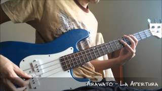 Arawato  La Apertura Bass Cover [upl. by Ilrahc948]