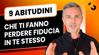 9 abitudini che ti fanno perdere fiducia in te stesso  Filippo Ongaro [upl. by Pietra]