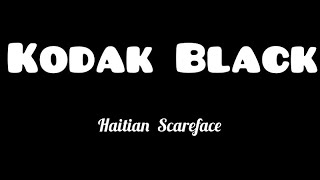 Kodak Black  Haitian Scarface Lyrics [upl. by Katerine]