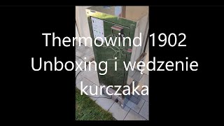 Thermowind 1904 Unboxing i wędzenie kurczaka [upl. by Avirt]