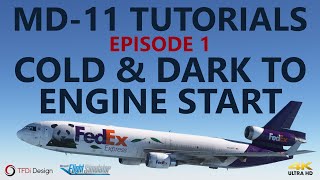 MSFS  TFDi MD11 Tutorials  Episode 1 Cold amp Dark to Engine Start with Timestamps 4K [upl. by Shanly]