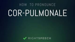 CorPulmonale  How to pronounce CorPulmonale [upl. by Sidoon553]