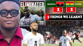 ANGOLA 1 GHANA 1 BLACKSTARS OUT OF AFCON 5 KEY POINTS IN THE GAME WE LEARNT [upl. by Gristede]