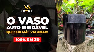 FIZ UM VASO AUTO IRRIGÁVEL IMPRESSO EM 3D [upl. by Elletnuahs252]