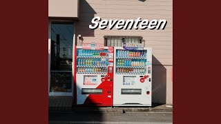 Seventeen [upl. by Bagley]