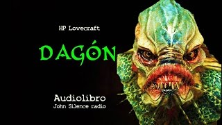 Audiolibro Dagón  HP Lovecraft  En la voz de John Silence [upl. by Aidas555]