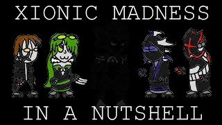 Xionic Madness in a Nutshell Madness Day 2018 [upl. by Troth]