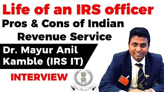 Life of an IRS officer  Pros amp Cons of Indian Revenue Service explained by Dr Mayur Anil Kamble IRS [upl. by Anailuig]