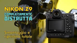 Nikon Z9 intervento di ripristino TOTALE di una fotocamera completamente distrutta [upl. by Lekym33]