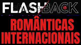 🎶🎶FLASHBACK ROMÂNTICAS INTERNACIONAIS BEST ROMANTIC LOVE SONGS [upl. by Michaelina]