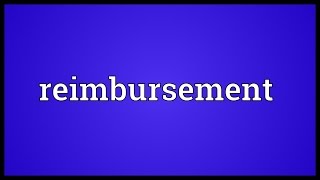 Reimbursement Meaning [upl. by Suivat92]