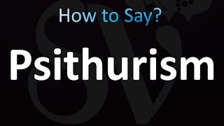 How to Pronounce Psithurism [upl. by Noemis9]