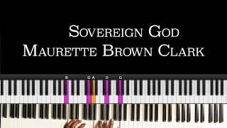 Sovereign God  Maurette Brown Clark  Full Piano Tutorial [upl. by Tadio857]