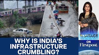 Indian Infrastructure Crumbles after Rains How do we Fix this  Vantage with Palki Sharma [upl. by Seyer991]