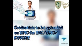 Credentials to be uploaded on EPICECFMG  IMCGMC Kuwait  Documents for EPIC verification [upl. by Leahcimauhsoj]