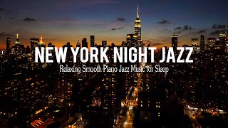 New York Night Jazz  Tender Piano Jazz amp Smooth Instrumental Jazz Music  Relaxing Background Music [upl. by Vigor860]