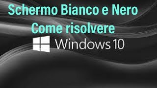 Fix errore schermo bianco e nero su Windows10 [upl. by Sibyls252]