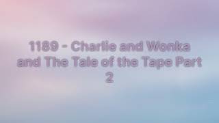 Sleep With Me  1189  Charlie and Wonka and The Tale of the Tape Part 2 [upl. by Ecirrehs689]