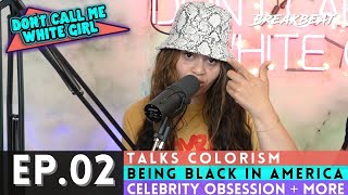 DCMWG Talks Colorism Being Black In America Celebrity Obsession EP2 “Don’t Call Me Light Skinnedquot [upl. by Wetzel]