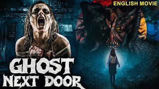 GHOST NEXT DOOR  Hollywood English Movie  Blockbuster Supernatural Full Horror Movie In English [upl. by Bryna]