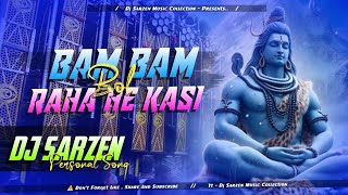 DJ SARZEN SONG BAM BAM BOL RAHA HAI KASHI  EDM TRANCE MIX DJ A KAY [upl. by Iarised]