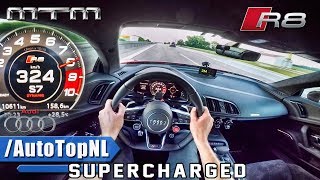 802HP Audi R8 V10 Plus SUPERCHARGED 324kmh AUTOBAHN POV by AutoTopNL [upl. by Neuburger]