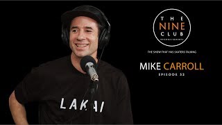 Mike Carroll  The Nine Club With Chris Roberts  Episode 52 [upl. by Mittel]