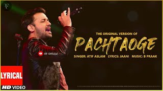 The Original Version of Pachtaoge  Atif Aslam  Lyrical Video  Jaani  B Praak [upl. by Aliehc198]