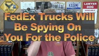 FedEx Trucks Will Be Spying On You For the Police [upl. by Narrad]